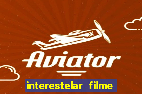 interestelar filme completo dublado telegram interestelar